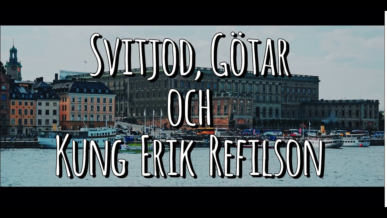 Svitjod, Götar och kung Erik Refilson