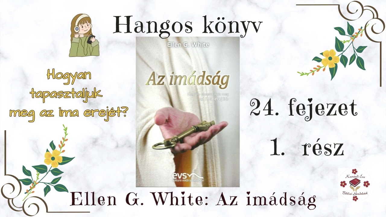 Ellen G. White: Az imádság 24. fejezet - A közbenjáró ima 1. rész -