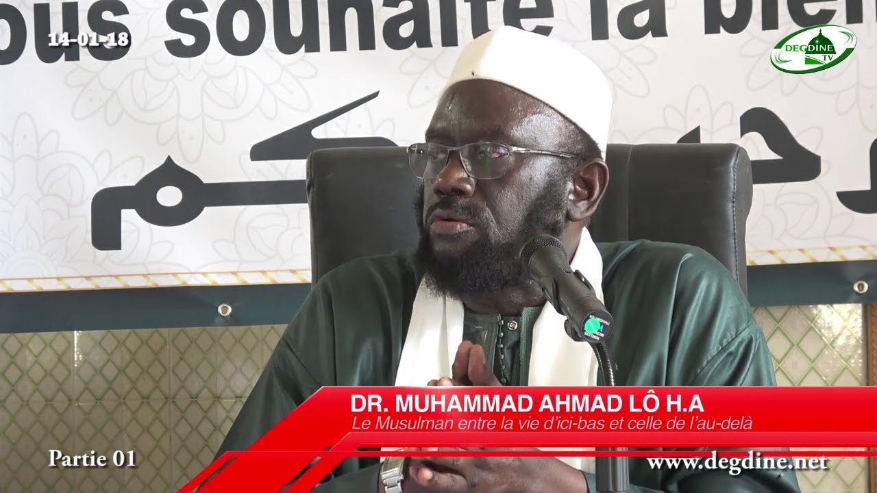 Le Musulman entre la Vie d'ici-bas et celle de l'au-delà (Partie 01) | Dr. Mouhammad Ahmad LÔ H.A