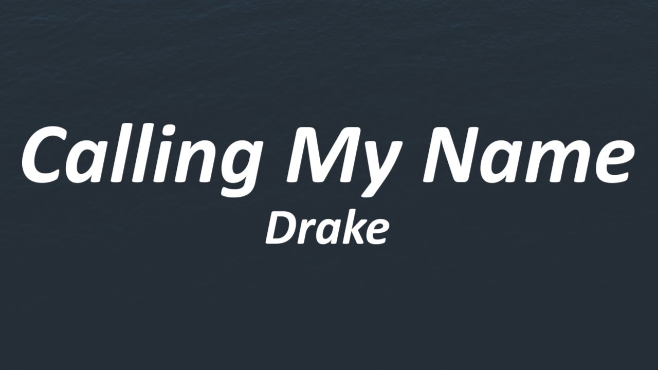 Drake - Calling My Name (Lyrics)