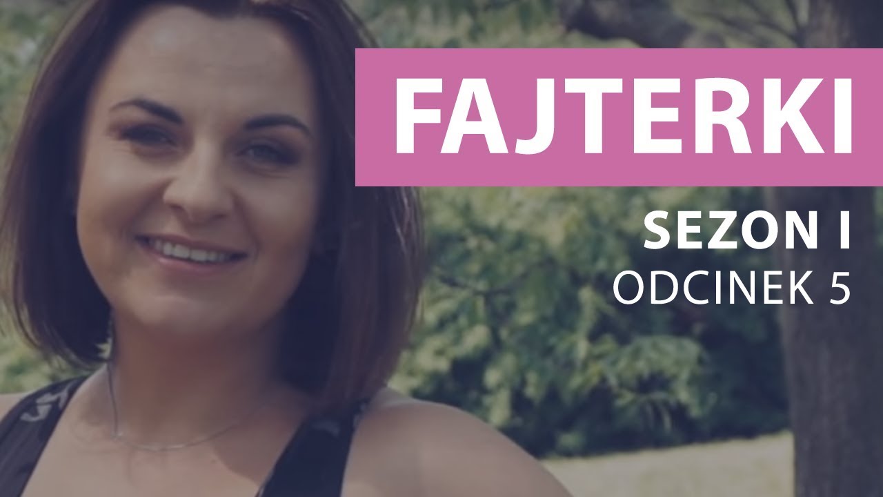 Fajterki &ndash; Ewa Chodakowska [Sezon 1 Odcinek 5]