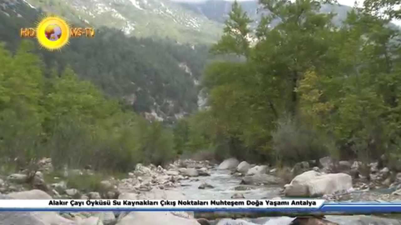 Alakır Çayı Öyküsü Su Kaynakları Çıkış Noktaları Muhteşem Doğa Yaşamı Antalya