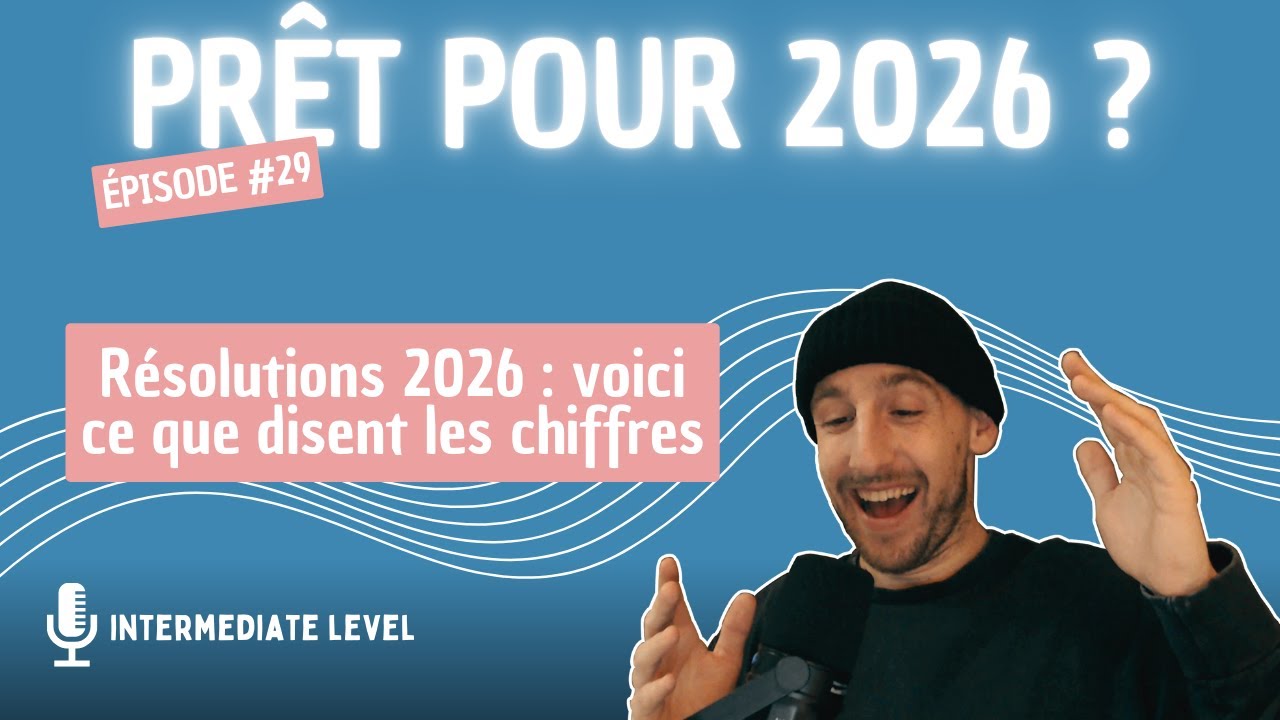 Intermediate French listening | Épisode #29 : Prêt Pour 2026 ?