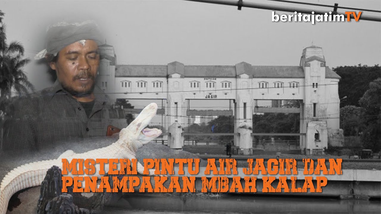 SEJARAH PINTU AIR DAN MISTERI KEMUNCULAN MBAH KALAP DI KALI JAGIR
