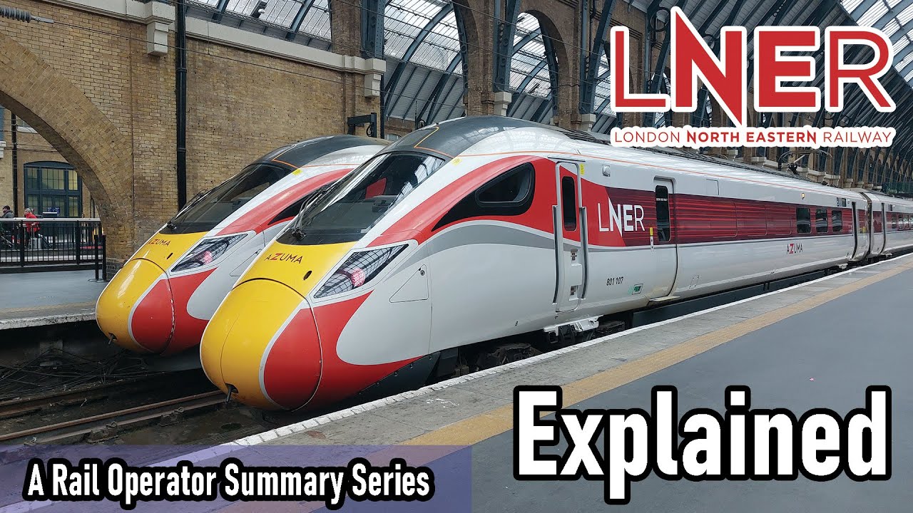 London North Eastern Railway (LNER) EXPLAINED - A Rail Operator Summary
