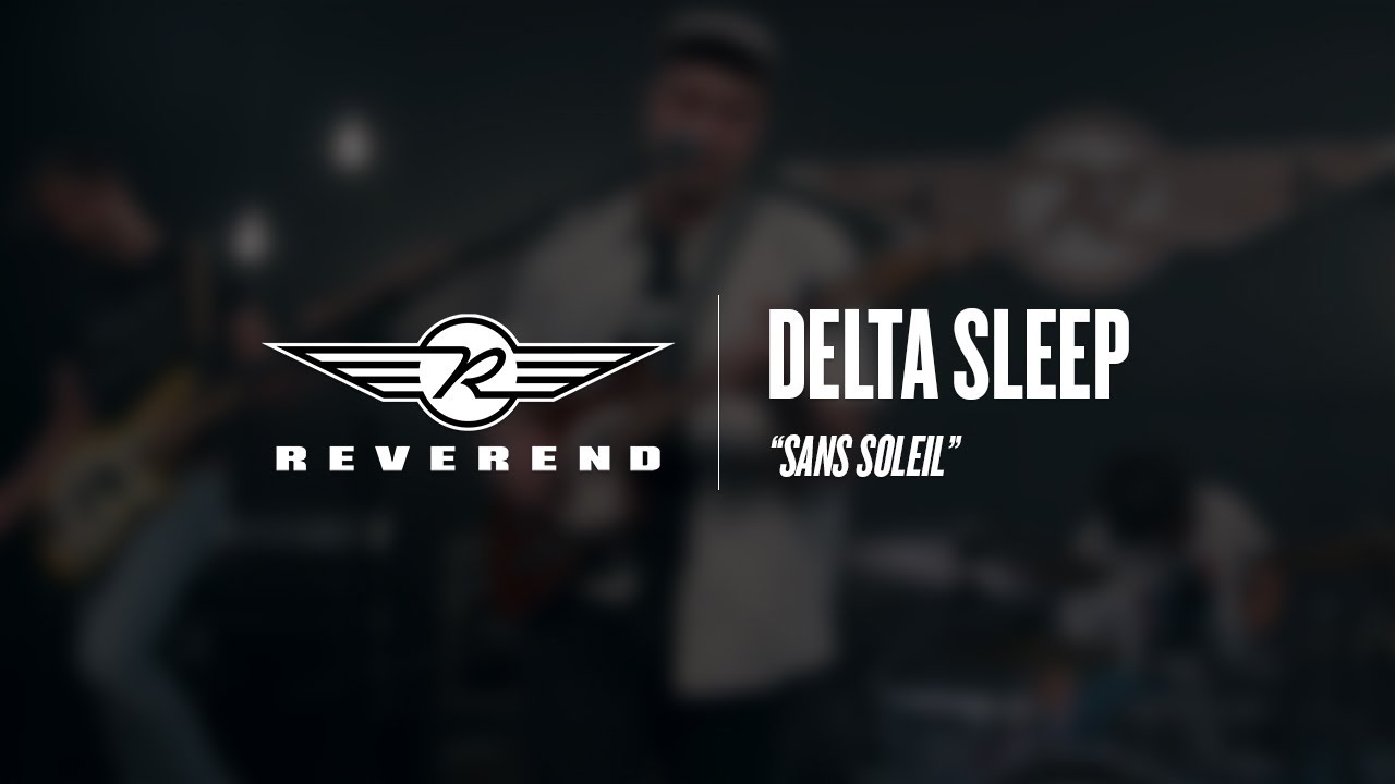 Delta Sleep - Sans Soleil | Reverend Guitars - Circle R Sessions