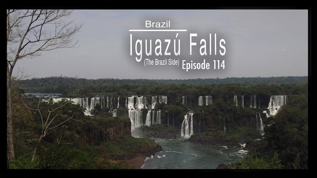 Adventure Travel Brazil - Iguaz&uacute; Falls - The Brazil Side (Tim and Kelsey get lost Ep 114)