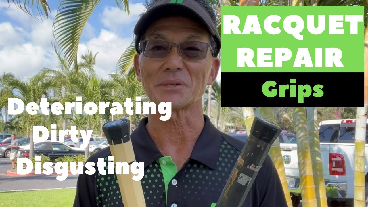 Racquet Repair [Deteriorating, Dirty, Disgusting Grips]
