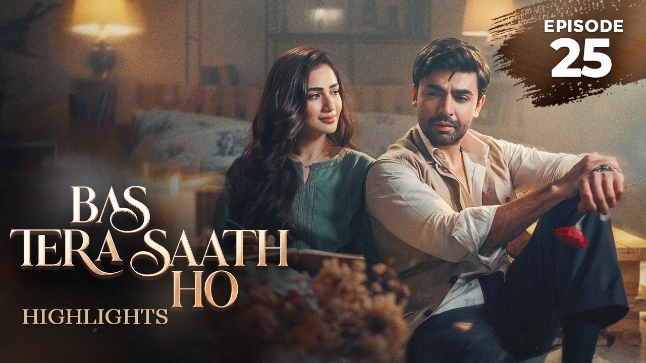 Bas Tera Saath Ho Episode 25 | Highlights | Farhan Saeed | Sana Javed