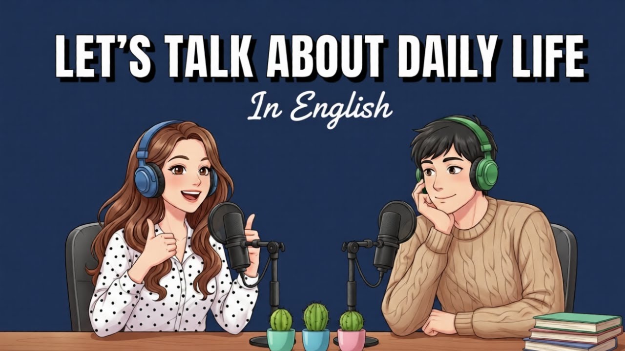 English Podcast For Easy English Conversation | Talk About Daily Life | Learn English Fast