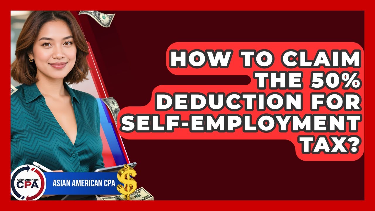 How To Claim The 50% Deduction For Self-employment Tax? - Asian American CPA