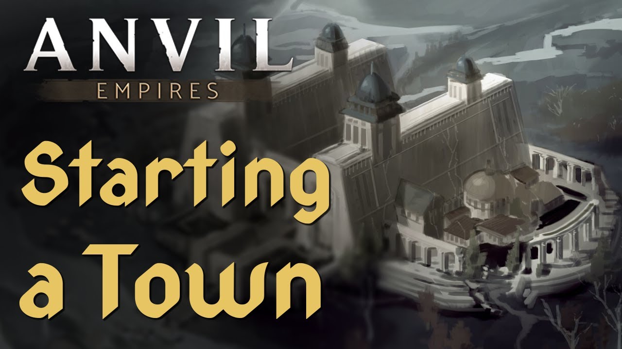How To Set Up a Town in Anvil Empires (pre-alpha)