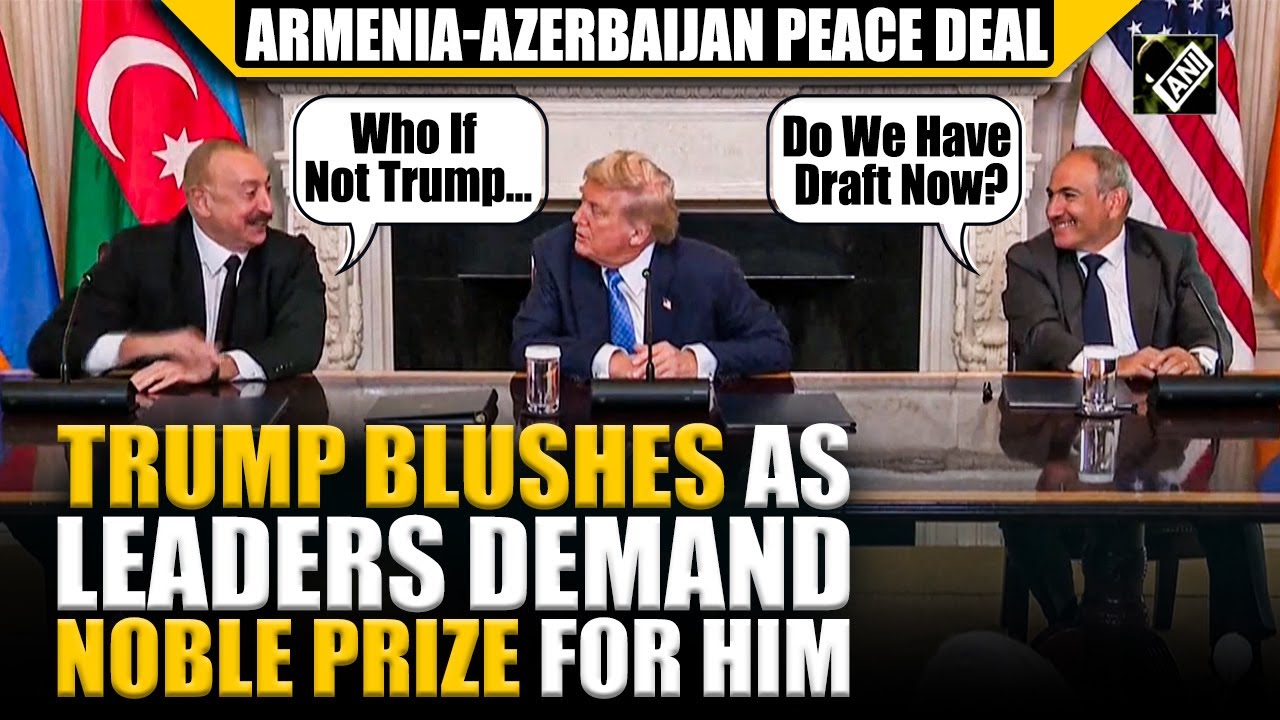 Trump blushes as leaders demands noble prize for him at White House | Armenia-Azerbaijan Peace Deal