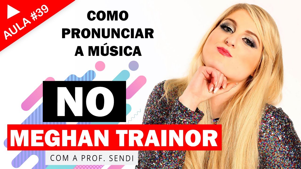 No - Meghan Trainor (Aula #39)