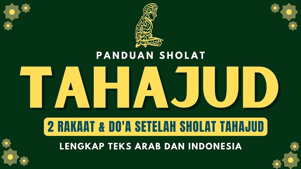 PANDUAN SHOLAT TAHAJUD 2 RAKAAT LENGKAP DOA SETELAH SHOLAT TAHAJUD DAN TEKS ARAB INDONESIA