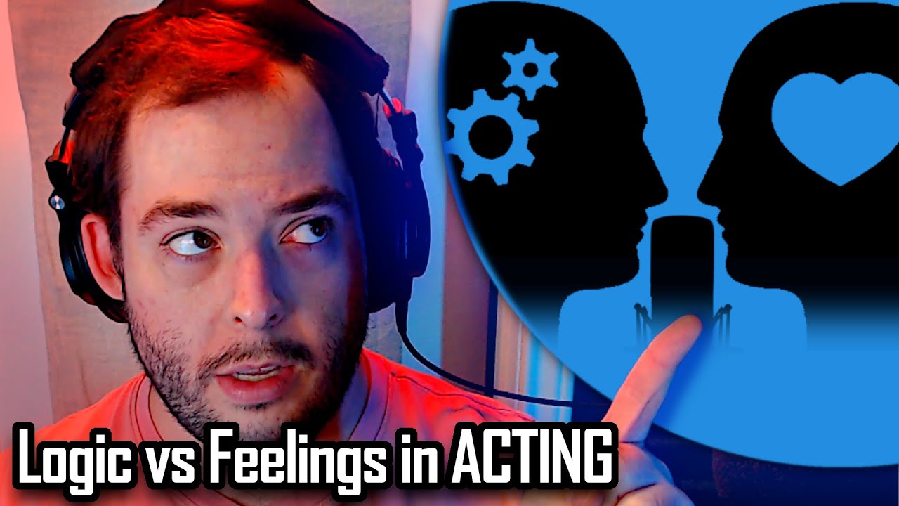 Feelings vs Logic and How They Affects Acting