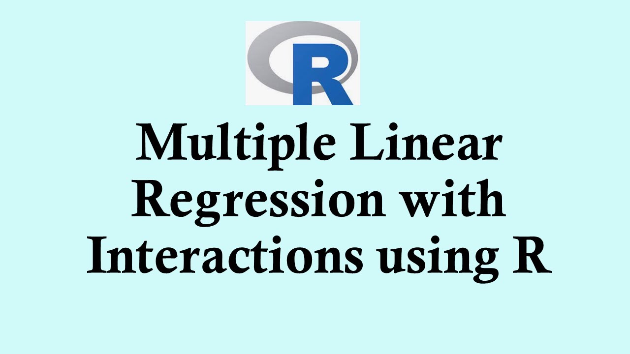 Statistics using R programming -  Multiple linear regression with interactions in R