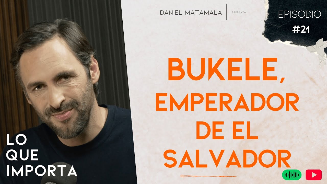 Bukele, el emperador de El Salvador - Lo Que Importa E21T2