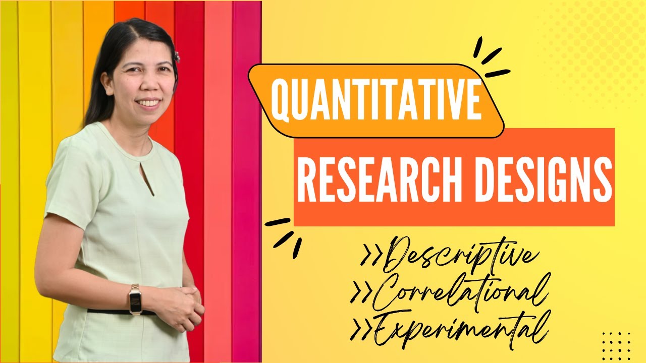 QUANTITATIVE RESEARCH DESIGNS: Descriptive, Correlational Experimental + Samples, Quiz, Activities