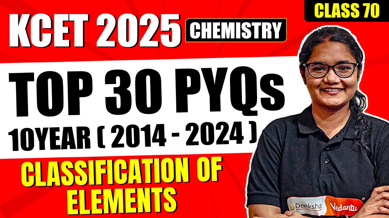 L70 KCET 2025 Chemistry | Classification of Elements & Periodicity in Properties PYQs for #kcet2025