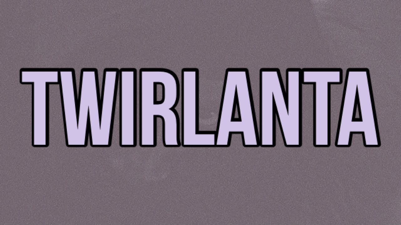 22Gz - Twirlanta (Lyrics)