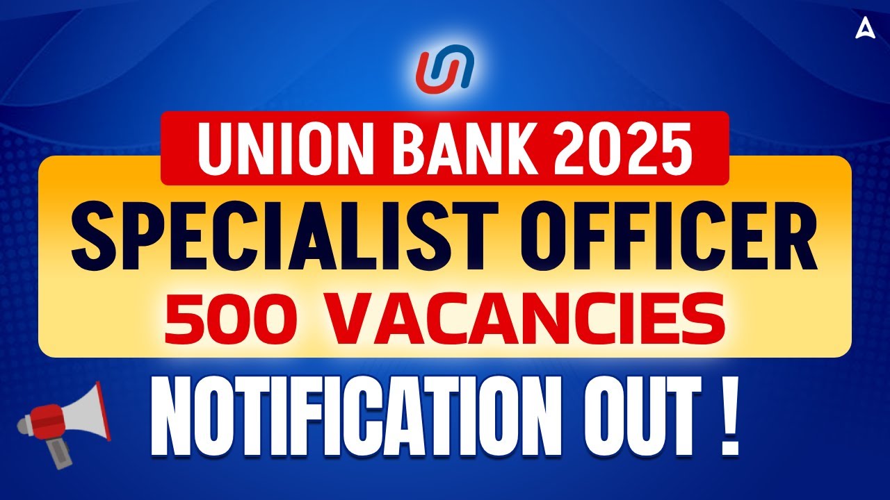 Union Bank Recruitment 2025 | Union Bank SO Notification Out | UBI Specialist Officer Notification