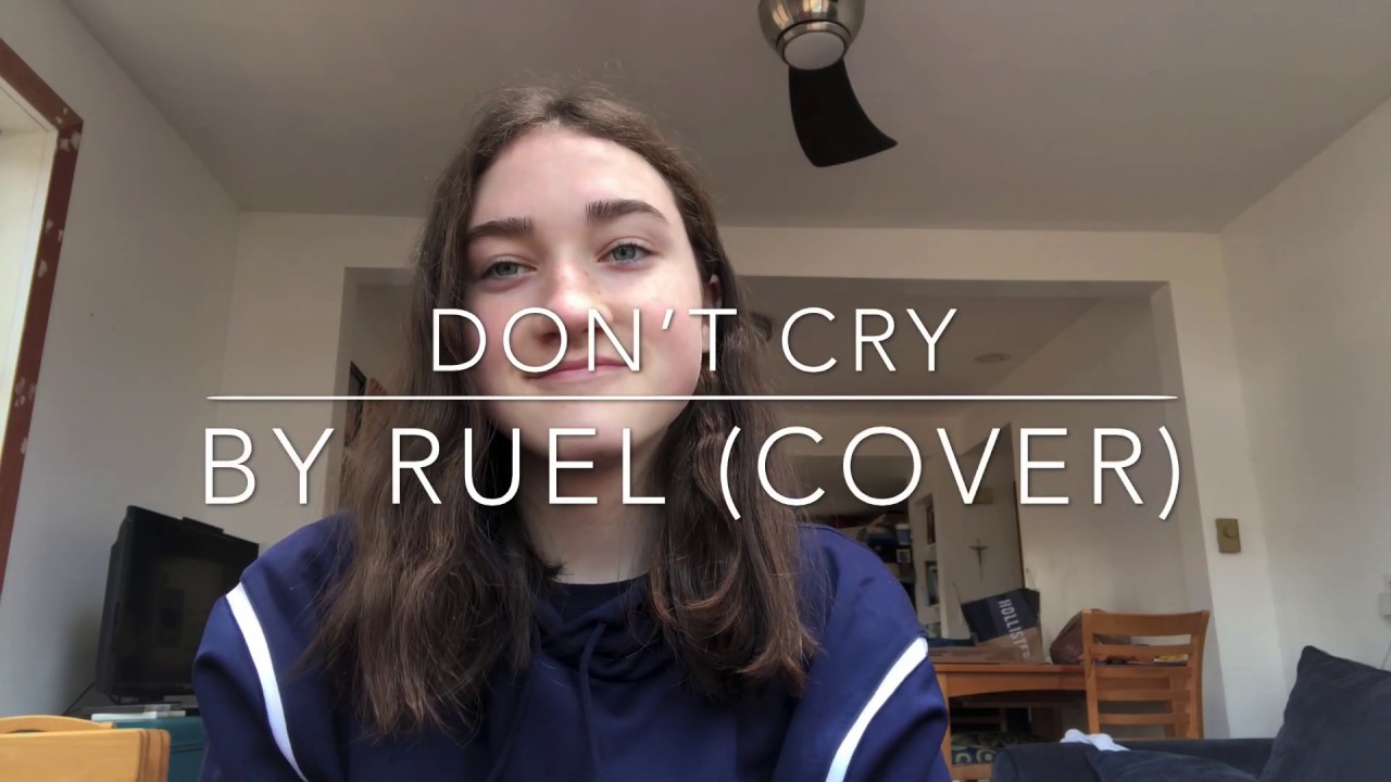 Don't Cry (cover) by Ruel