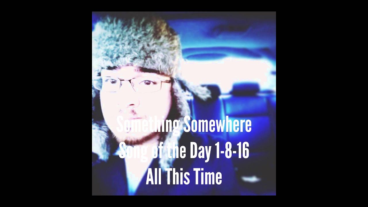 SOTD Podcast #2 - All This Time - January 8th 2016