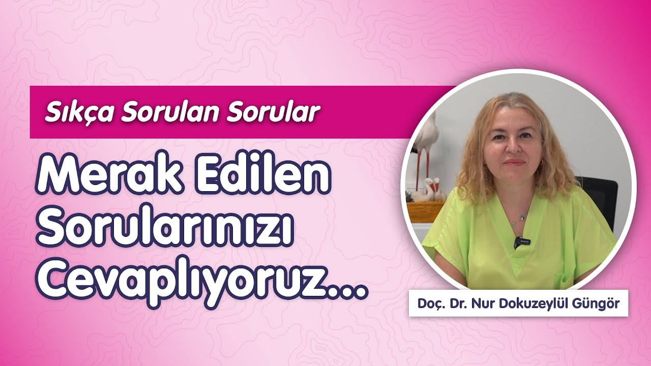 Bahçeci’de Tüp Bebek Hakkında Sıkça Sorulan Sorular | Doç. Dr. Nur Dokuzeylül Güngör