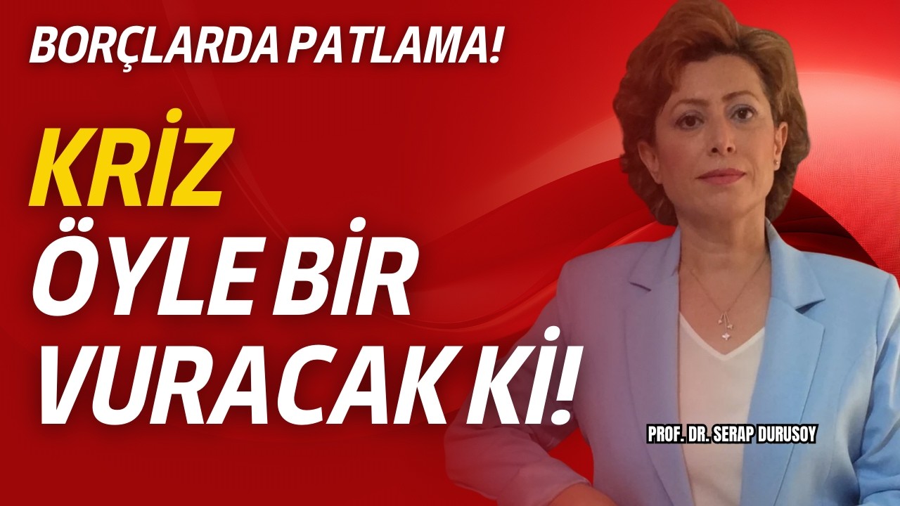 KRİZ ÖYLE BİR VURACAK Kİ!