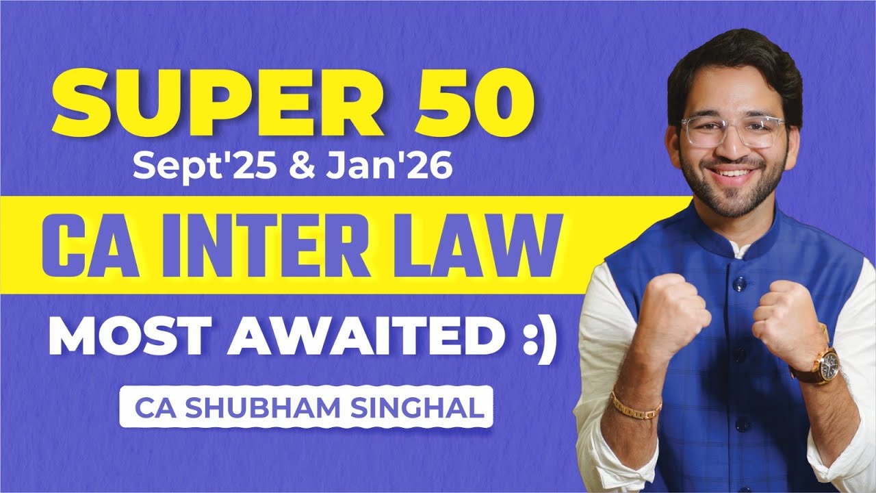 CA Inter Law Super50 Sections by CA Shubham Singhal | Vsmart Academy