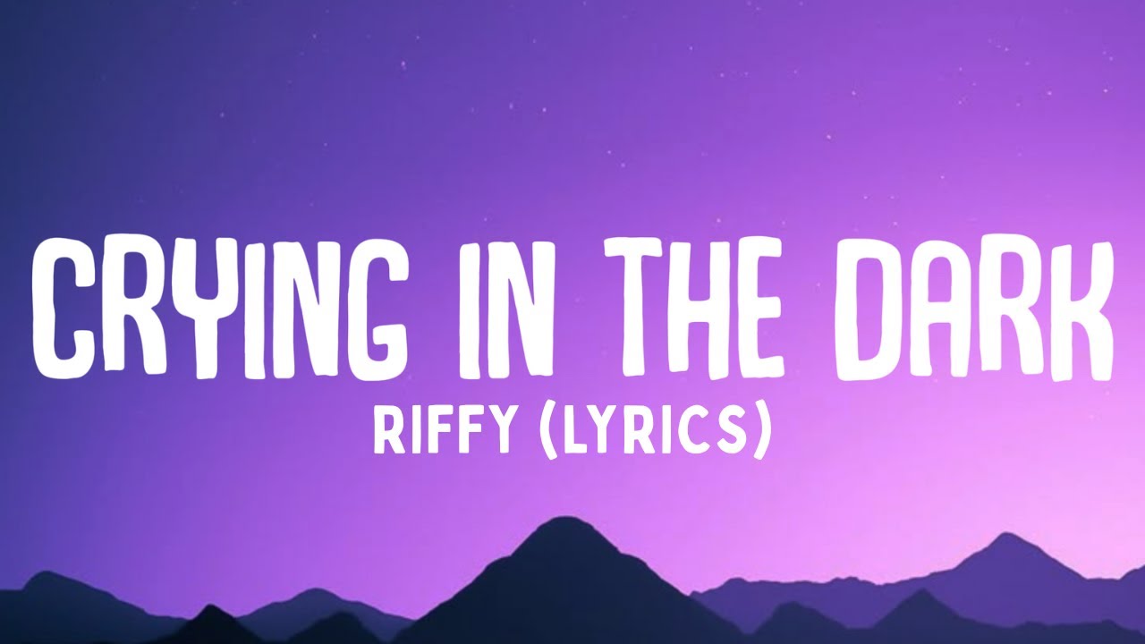 Crying in the Dark - Riffy (Официальный текст песни)