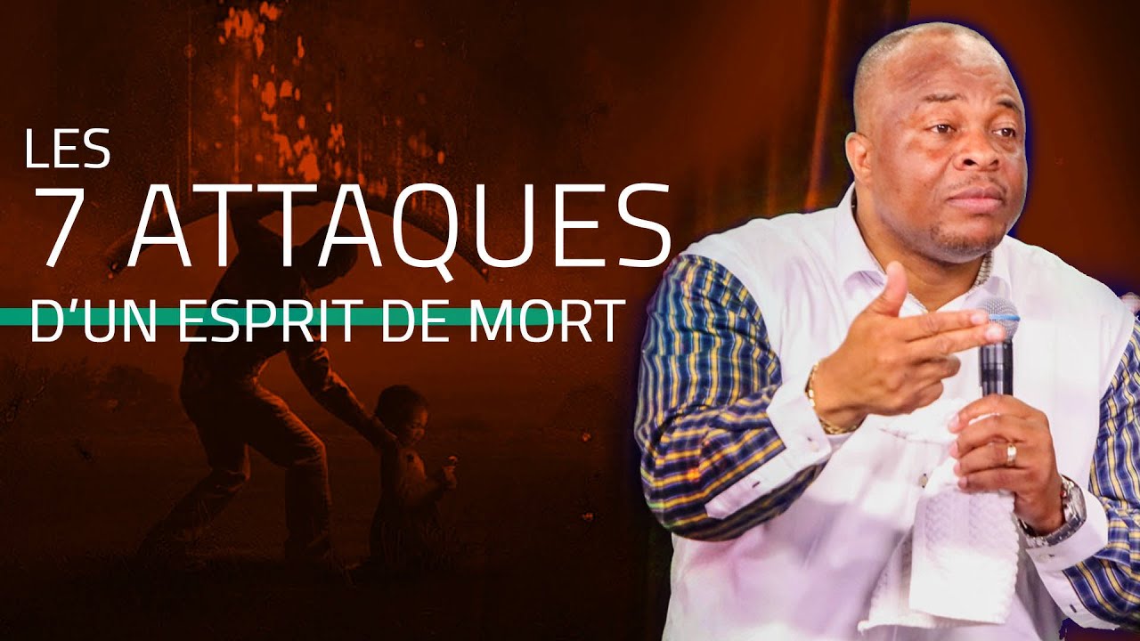 PARTIE 2 :: LES 7 ATTAQUES D'UN ESPRIT DE MORT  -   Pst Thierry Tshinkola