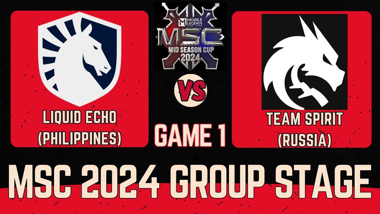 LIQUID ECHO VS TEAM SPIRIT | GAME 1 |  MSC 2024 GROUP STAGE | PH VS RUSSIA MLBB