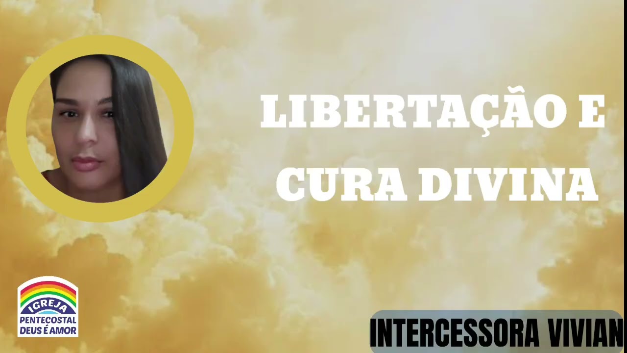 LIBERTAÇÃO E CURA DIVINA - POR INTERCESSORA VIVIAN