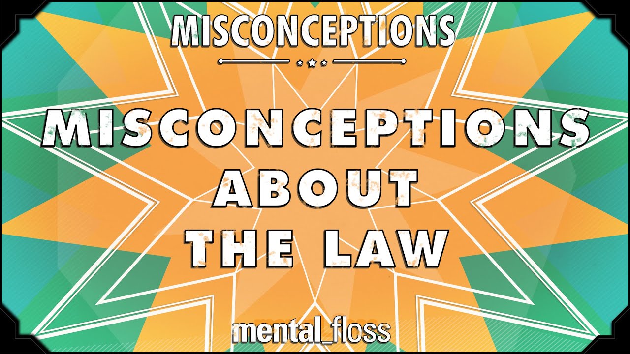 Misconceptions about the Law - mental_floss on YouTube (Ep. 25) | Mental Floss