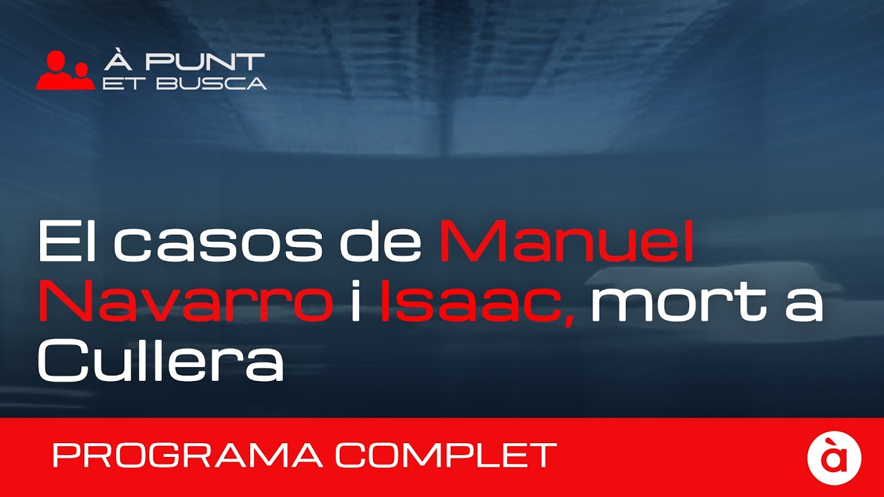 👁️‍🗨️ À Punt et busca | Els casos de Manuel Navarro i Isaac, mort a Cullera | PROGRAMA COMPLET