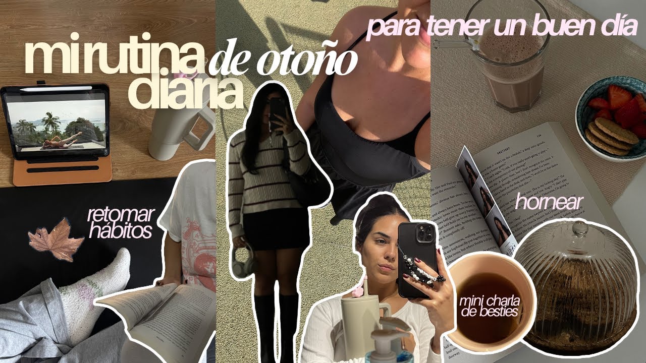 Mi rutina diaria de otoño para tener un buen día 🤎✨🍂 retomar hábitos + mini charla de besties