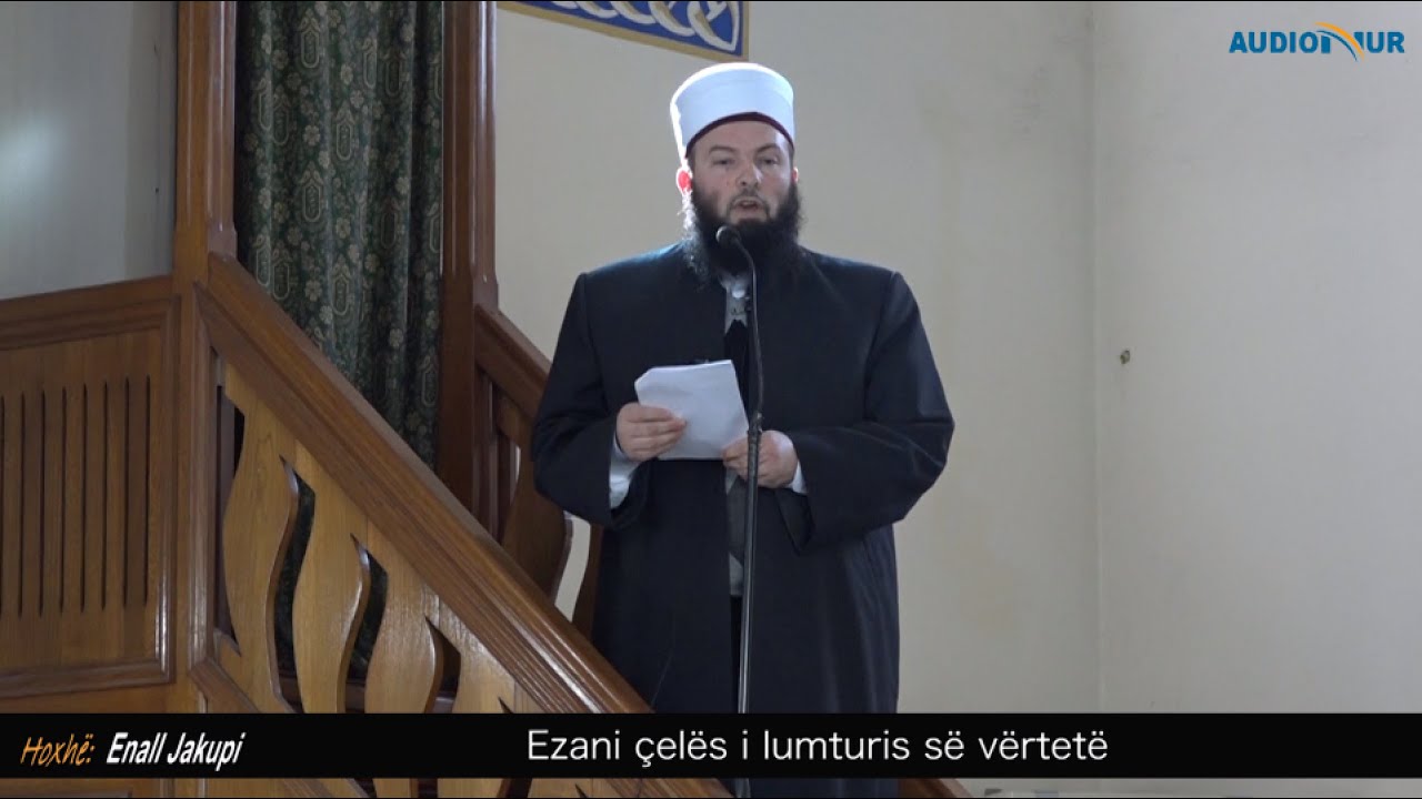 Ezani çelës i lumturis së vërtetë - Hoxhë Enall Jakupi