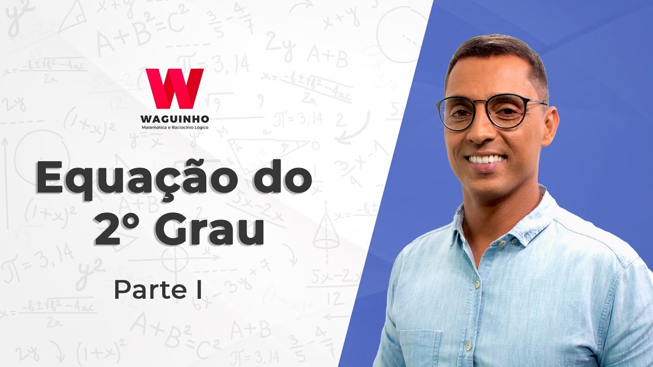 Equação do 2º grau - Parte I | Descomplicando Raciocínio Lógico e Matemática com Waguinho.