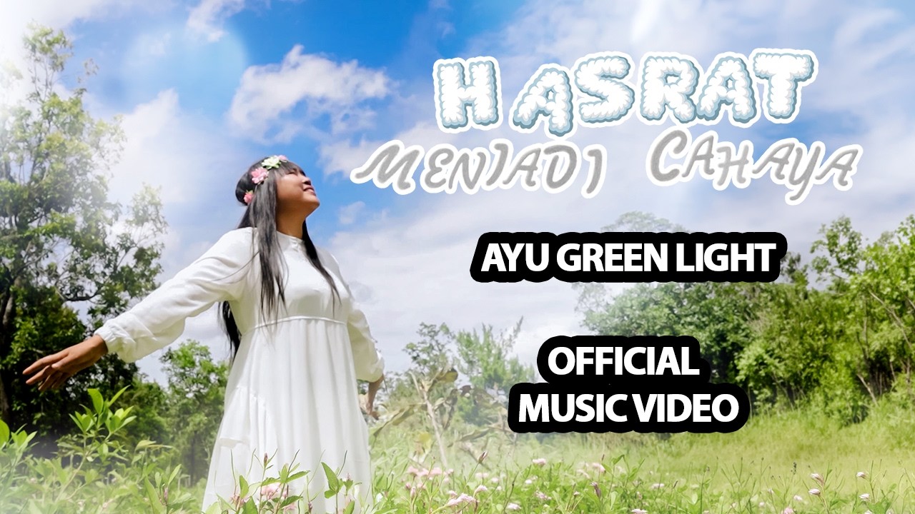 HASRAT MENJADI CAHAYA - AYU GREEN LIGHT ( OFFICIAL MV )