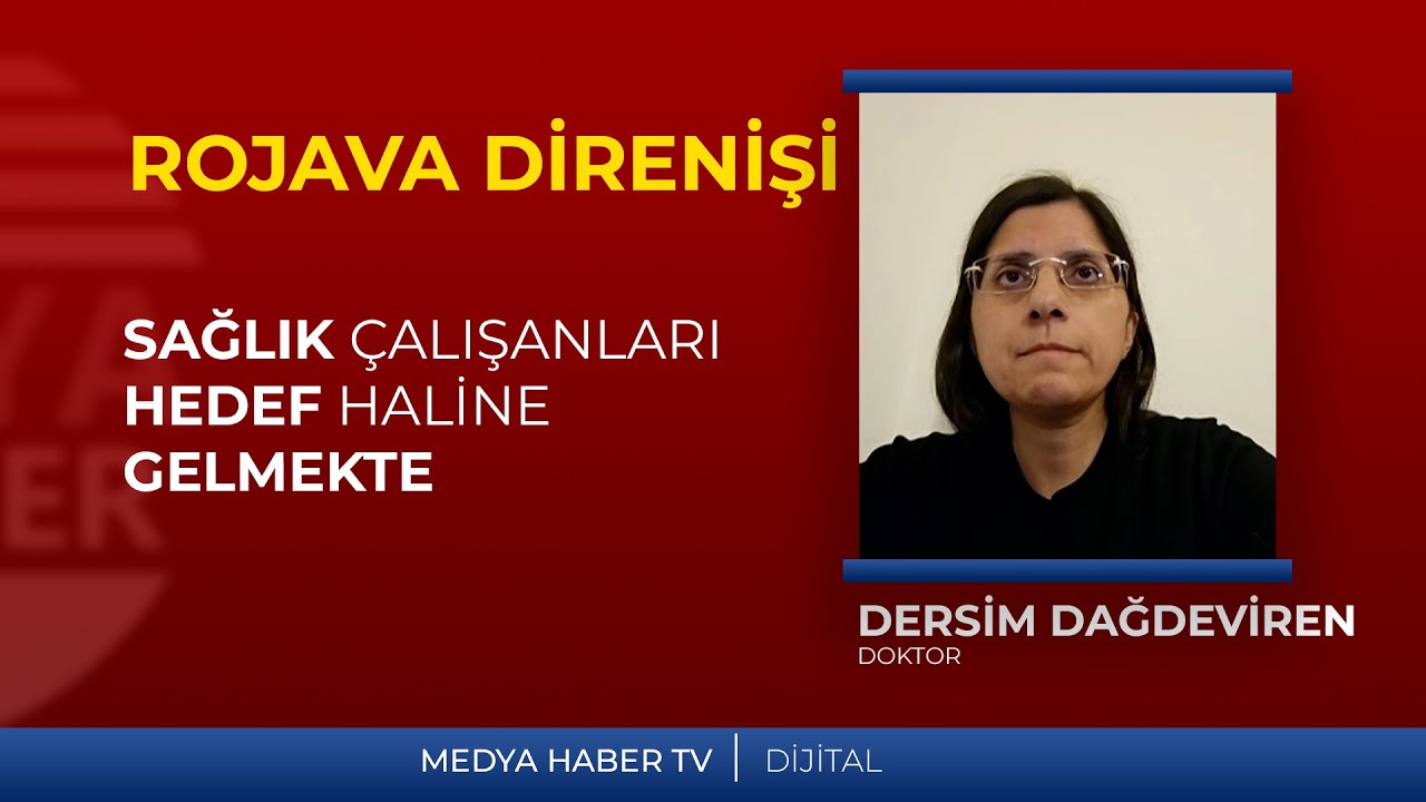 Dersim Dağdeviren: Sağlık çalışanları da hedef haline gelmekte.
