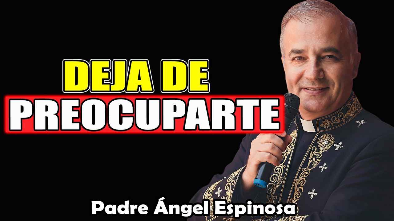 Deja De Preocuparte EMPIEZA A OCUPARTE | Padre Ángel Espinosa de los Monteros 2026
