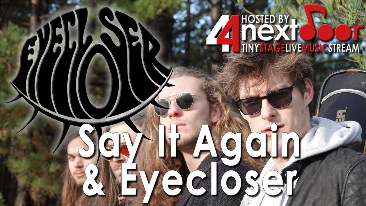 Eyecloser - Say it again & Eyecloser. Live at 44NextDoor