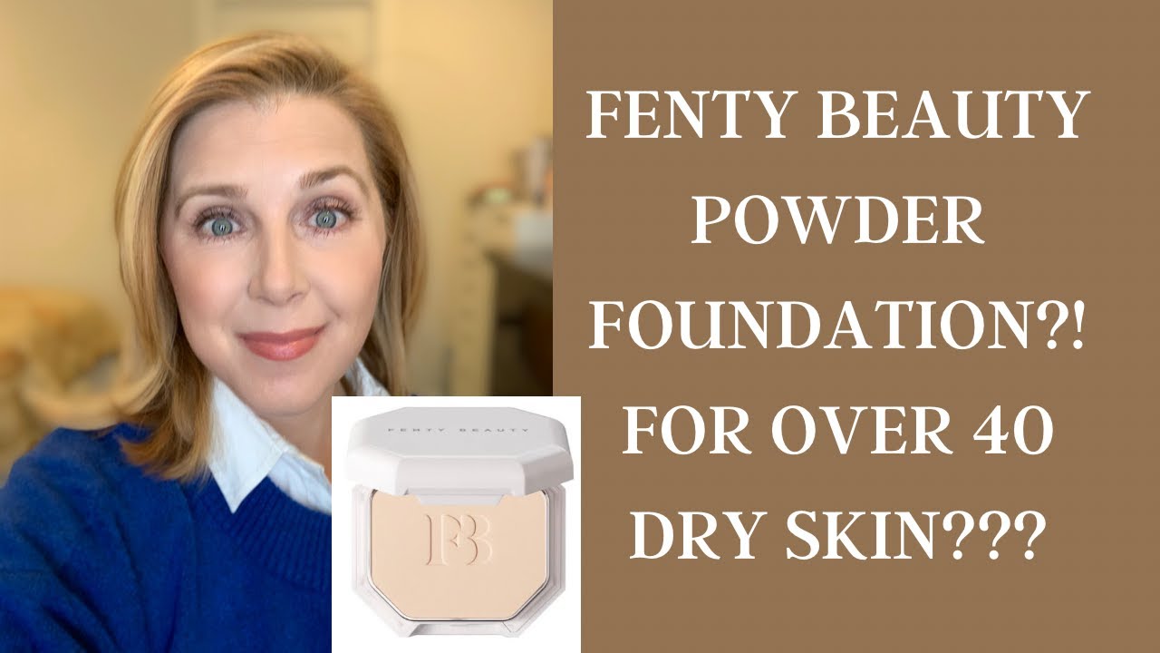 FENTY BEAUTY POWDER FOUNDATION:  FOR OVER 40 DRY SKIN?!?