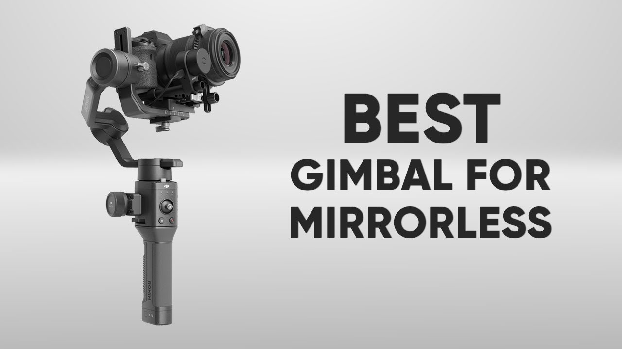 5 Best Mirrorless Camera Gimbal Stabilizer