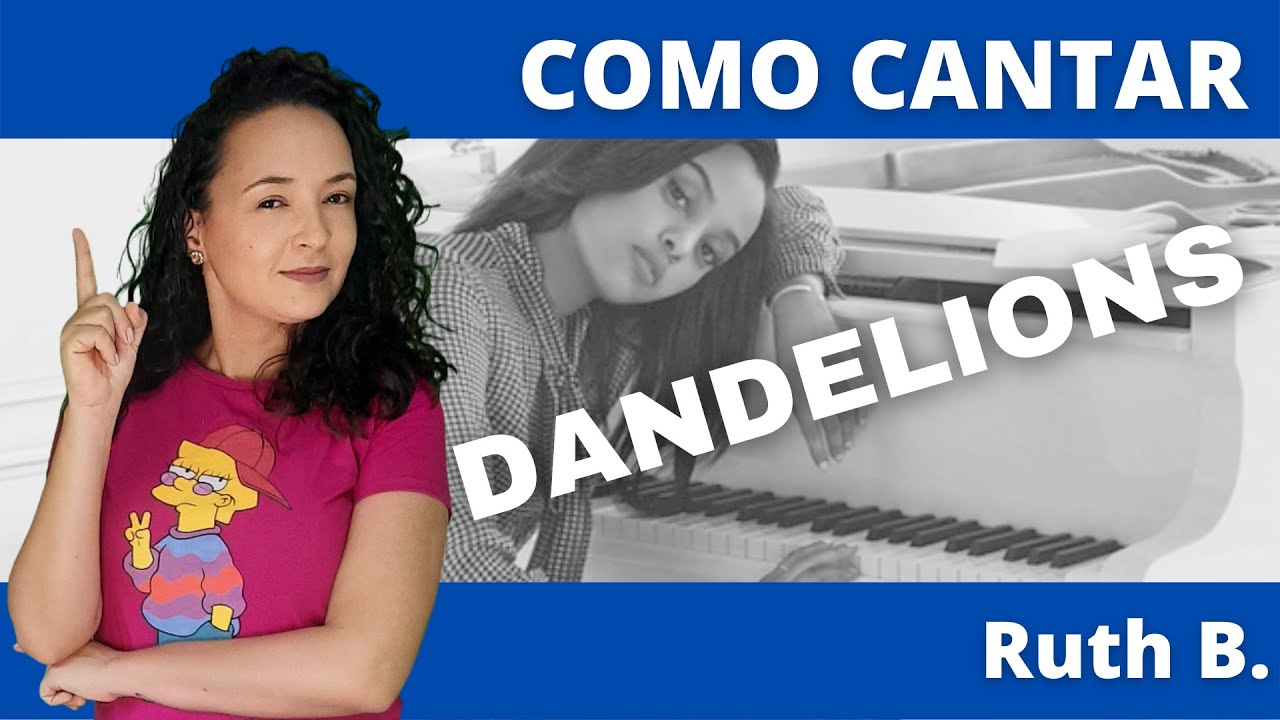 Como cantar DANDELIONS (Ruth B.)