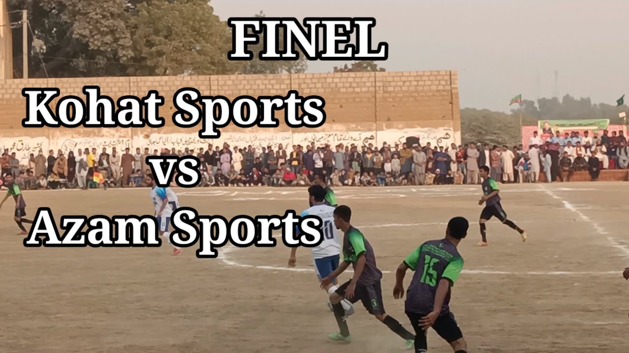 Bigg Finel || Kohat Sports FC vs Azam Sports FC 8 January