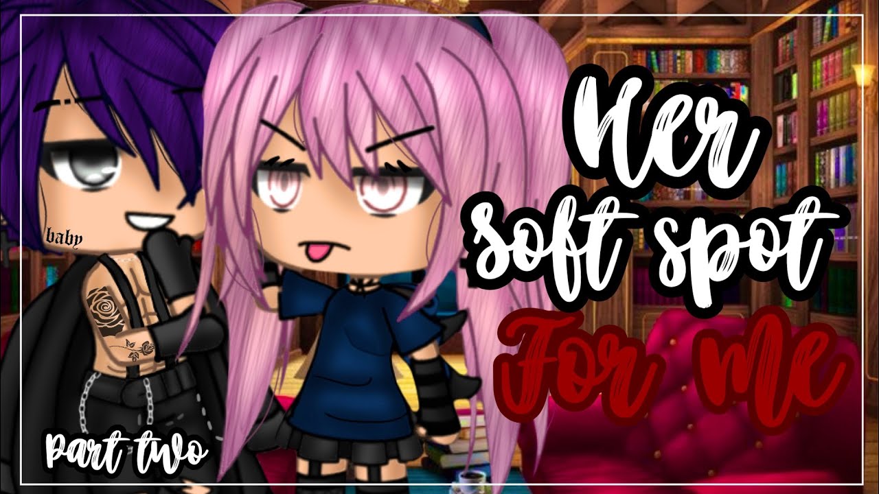✨•Her soft spot for me•✨| Original | Gacha life mini movie | Glmm | Part 2