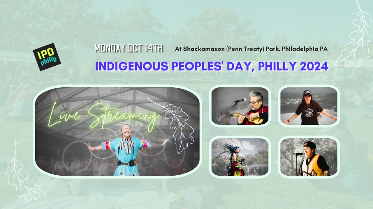 Indigenous Peoples’ Day Philly 2024 - [ In-person & Livestream ] - On Oct 14, 11am-5pm EDT